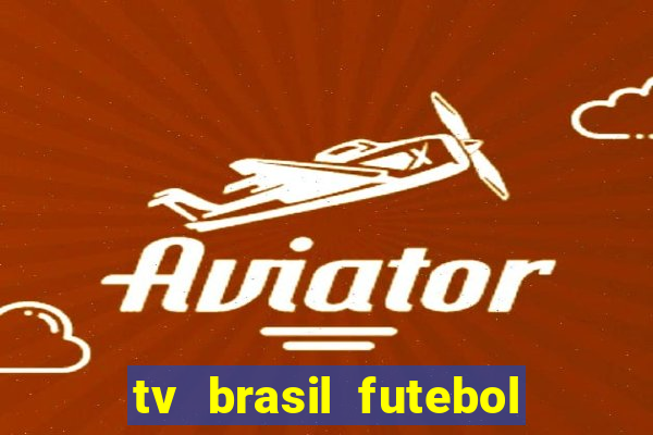 tv brasil futebol da hora